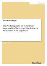 Die Produktqualität als Variable des strategischen Marketings: Eine kritische Analyse der PIMS-Ergebnisse