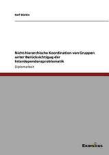 Nicht-hierarchische Koordination von Gruppen unter Berücksichtigug der Interdependenzproblematik