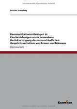 Kommunikationsstörungen in Paarbeziehungen unter besonderer Berücksichtigung des unterschiedlichen Gesprächsverhaltens von Frauen und Männern