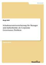 Schadenersatzversicherung für Manager und Aufsichtsräte als Corporate Governance Problem