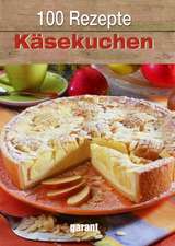 100 Rezepte - Käsekuchen