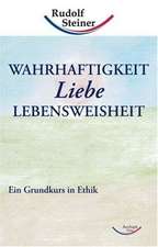 Wahrhaftigkeit, Liebe, Lebensweisheit