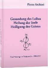 Gesundung des Leibes, Heilung der Seele, Heiligung des Geistes