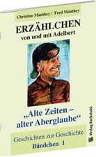 ERZÄHLCHEN von und mit Adelbert - Bändchen 1 - Geschichten zur Geschichte