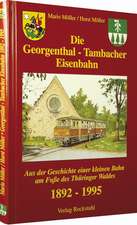 Die Georgenthal-Tambacher Eisenbahn 1892-1995