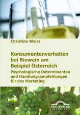 Konsumentenverhalten Bei Biowein Am Beispiel Sterreich: Positive Und Normative Aspekte Fur Die Praxis