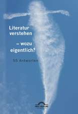 Literatur verstehen ¿ wozu eigentlich? 55 Antworten