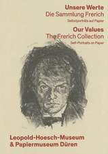 Unsere Werte. Die Sammlung Frerich - Our Values: Selbstportrats Auf Papier - Self-Portraits on Paper