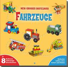 Mein großes Bastelbuch Fahrzeuge