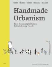 Handmade Urbanism – Mumbai – São Paulo – Istanbul – Mexico City – Cape Town From Community Initiatives to Participatory Models