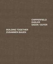 Dudler Gigon/Guyer Chipperfield – Zusammen Bauen