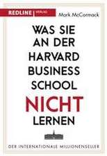 Mc Cormack, M: Was Sie an der Harvard Business School nicht