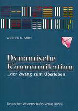 Dynamische Kommunikation. der Zwang zum Überleben