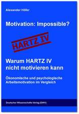 Motivation: Impossible? Warum HARTZ IV nicht motivieren kann