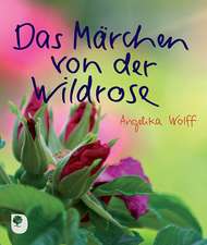 Wolff, A: Märchen von der Wildrose