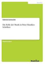 Die Rolle der Musik in Peter Handkes Schriften