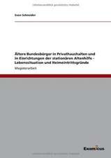 Ältere Bundesbürger in Privathaushalten und in Einrichtungender stationären Altenhilfe - Lebenssituation und Heimeintrittsgründe