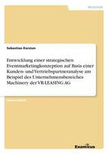 Entwicklung einer strategischen Eventmarketingkonzeption auf Basis einer Kunden- und Vertriebspartneranalyse am Beispiel des Unternehmensbereiches Machinery der VR-LEASING AG