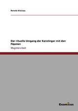 Der rituelle Umgang der Karolinger mit den Päpsten