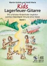 Kids Lagerfeuer-Gitarre. Leichtes Akkordspiel mit und ohne Noten. Band 1. Mit CD