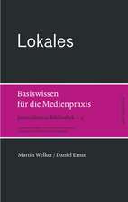 Lokales. Basiswissen für die Medienpraxis