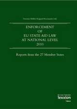 Enforcement of Eu State Aid Law at National Level 2010: Reports from the 27 Member States