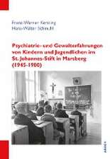 Psychiatrie- und Gewalterfahrungen von Kindern und Jugendlichen im St. Johannes-Stift in Marsberg (1945-1980)