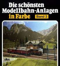 Die schönsten Modellbahn-Anlagen in Farbe 3