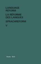 Language Reform - La Reforme Des Langues - Sprachreform Vol. V