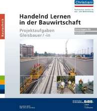 Handelnd Lernen in der Bauwirtschaft Gleisbauer/-in