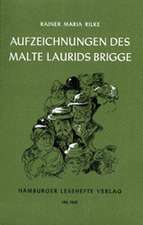 Die Aufzeichnungen des Malte Laurids Brigge. Die Weise von Liebe und Tod des Cornets Christoph Rilke