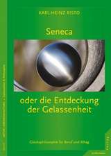 Seneca oder die Entdeckung der Gelassenheit