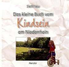 Das kleine Buch vom Kindsein am Niederrhein