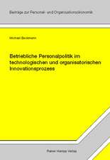 Betriebliche Personalpolitik im technologischen und organisatorischen Innovationsprozess