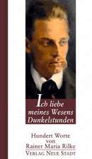 Rilke, R: Ich liebe meines Wesens Dunkelstunden