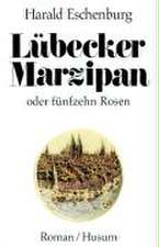 Lübecker Marzipan oder fünfzehn Rosen