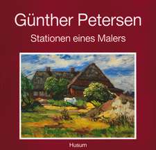 Günther Petersen. Stationen eines Malers