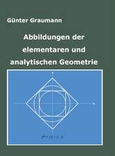 Abbildungen der elementaren und analytischen Geometrie