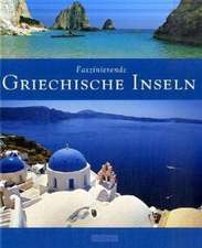 Faszinierende Griechische Inseln