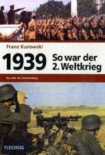 1939 - So war der 2. Weltkrieg