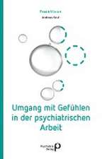 Umgang mit Gefühlen in der psychiatrischen Arbeit