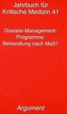 Jahrbuch für kritische Medizin und Gesundheitswissenschaften / Disease-Management-Programme: Behandlung nach Mass?