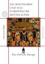 Die Deutschen und das europäische Mittelalter 2. Das östliche Europa