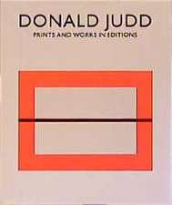 Donald Judd. Prints and Works in Editions