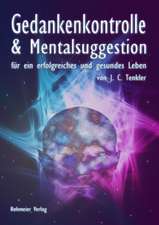 Gedankenkontrolle und Mentalsuggestion für ein erfolgreiches und gesundes Leben