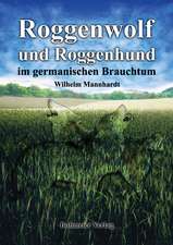 Roggenwolf und Roggenhund im germanischen Brauchtum