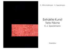 Rönn-Kollmann, C: Extrakte Kunst - Tiefe Fläche: E.-J. Speck