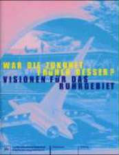 War die Zukunft früher besser? Visionen über das Ruhrgebiet