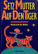 Setz Mutter auf den Tiger