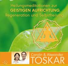 Heilungsmeditationen zur Geistigen Aufrichtung, Regeneration und Selbstheilung